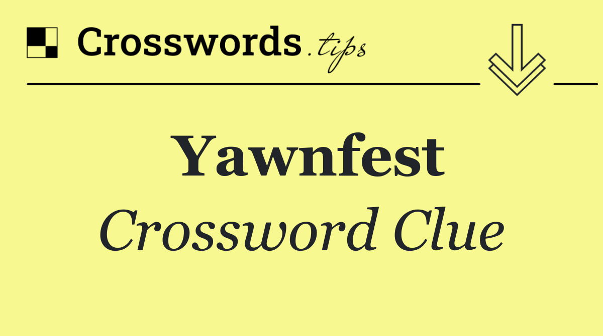 Yawnfest