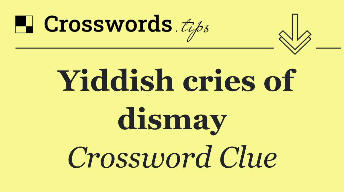 Yiddish cries of dismay