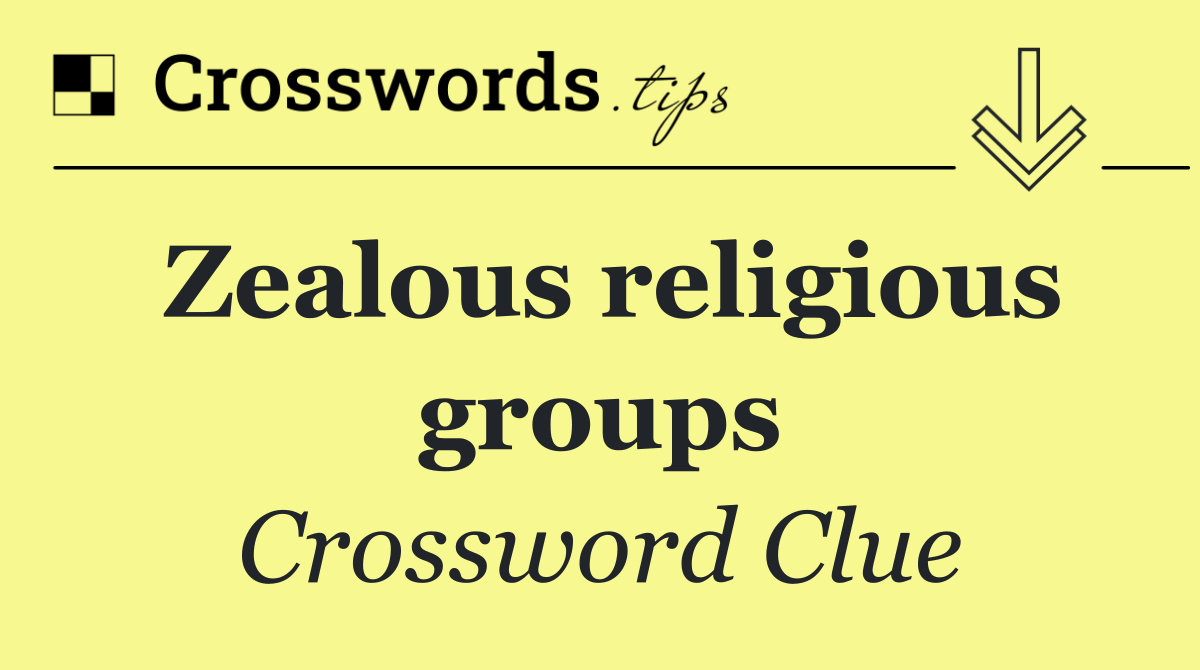 Zealous religious groups