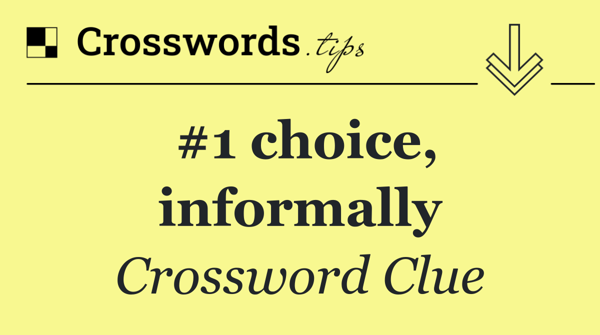 #1 choice, informally