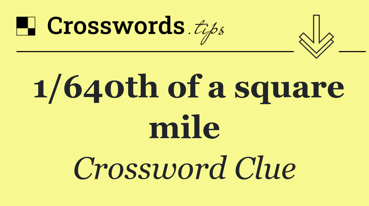 1/640th of a square mile