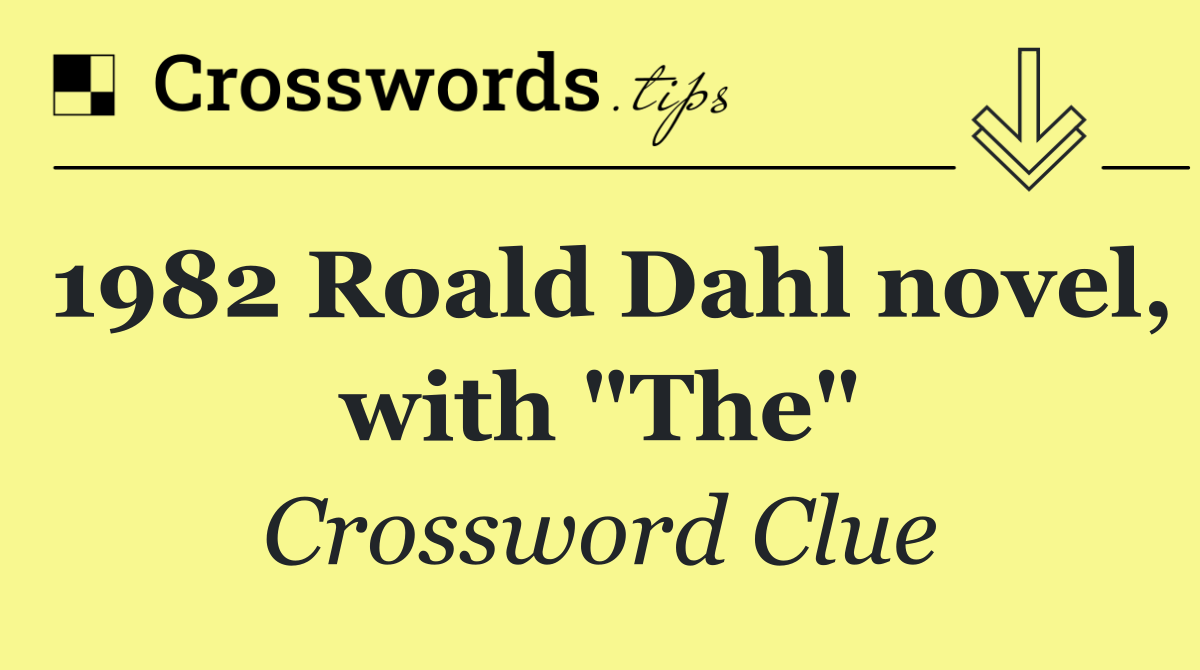 1982 Roald Dahl novel, with "The"