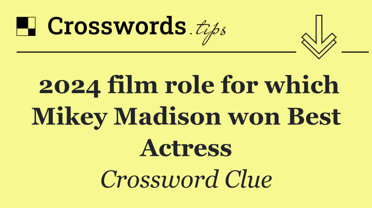 2024 film role for which Mikey Madison won Best Actress