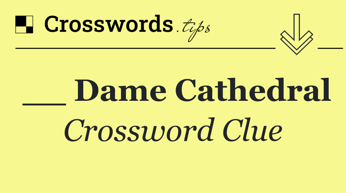 __ Dame Cathedral