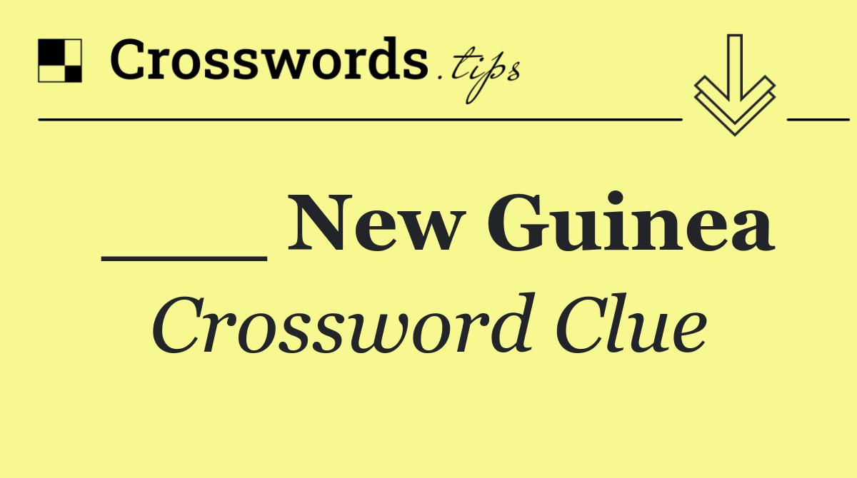 ___ New Guinea