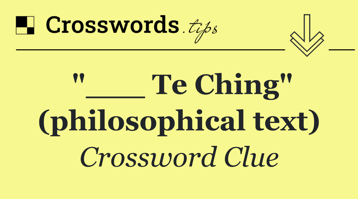 "___ Te Ching" (philosophical text)