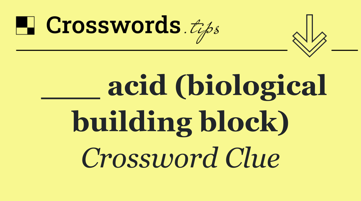 ___ acid (biological building block)