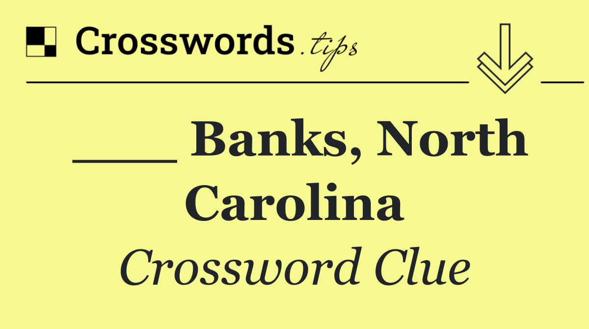 ___ Banks, North Carolina