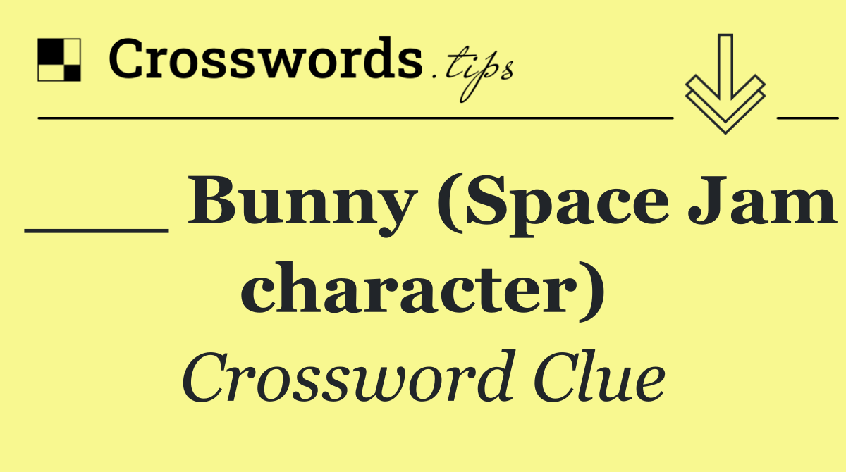 ___ Bunny (Space Jam character)