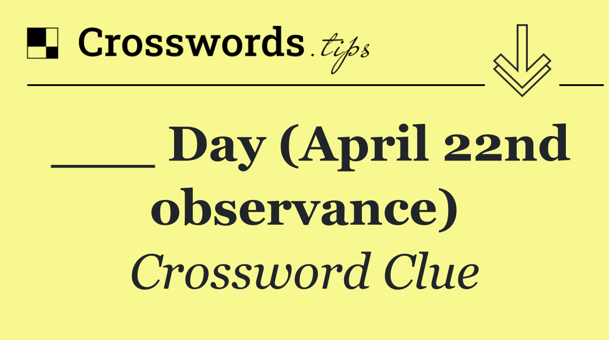 ___ Day (April 22nd observance)