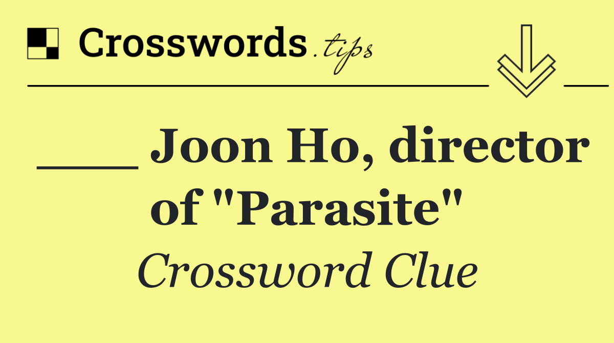___ Joon Ho, director of "Parasite"