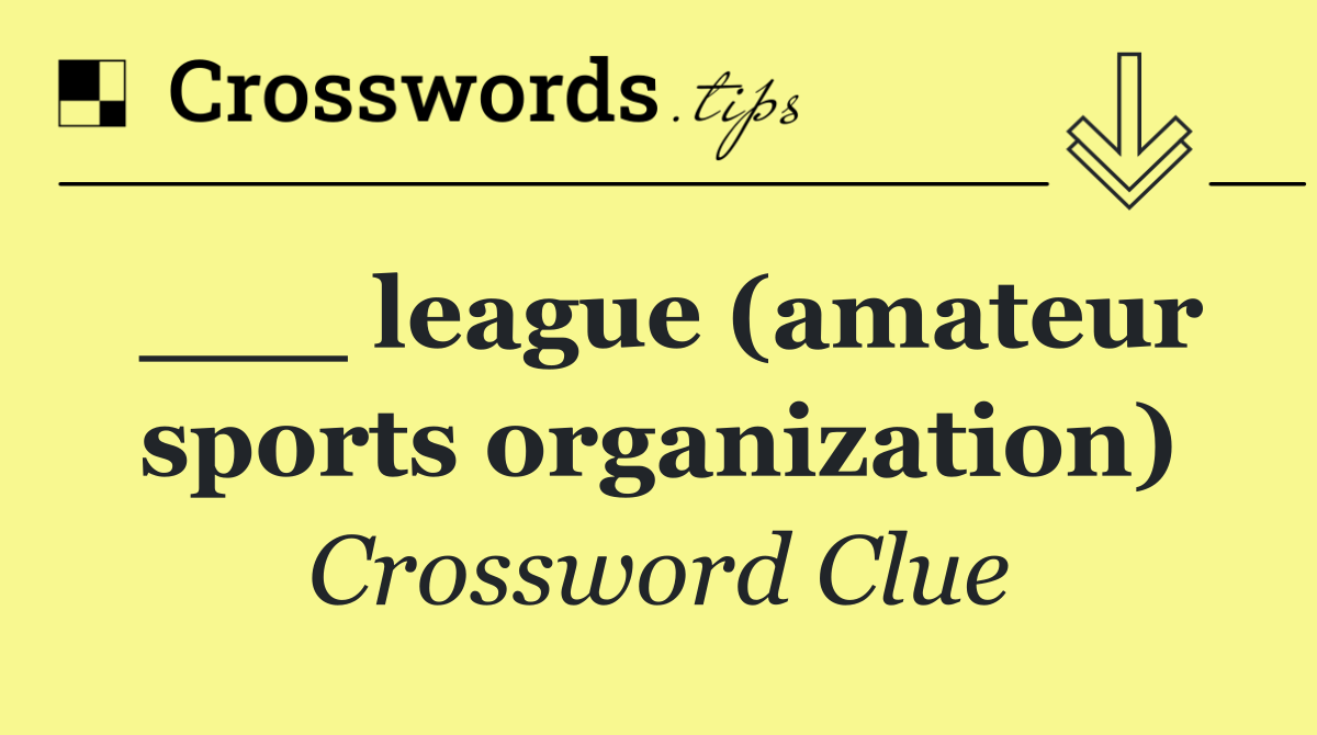 ___ league (amateur sports organization)