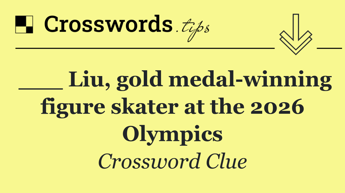 ___ Liu, gold medal winning figure skater at the 2026 Olympics