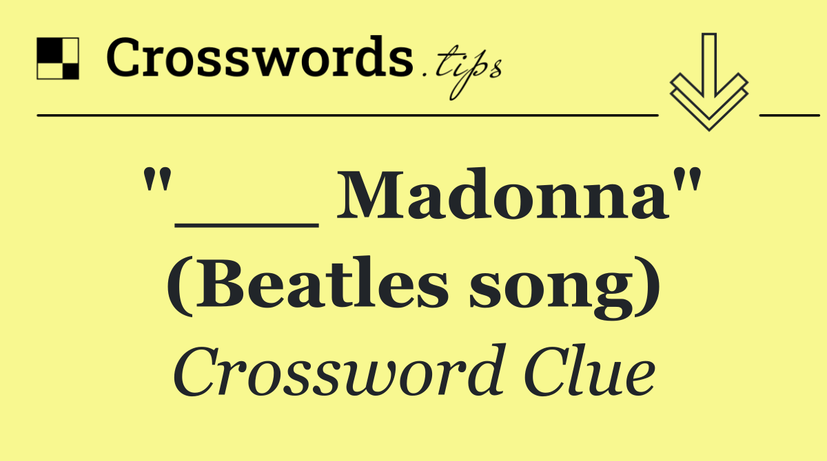 "___ Madonna" (Beatles song)