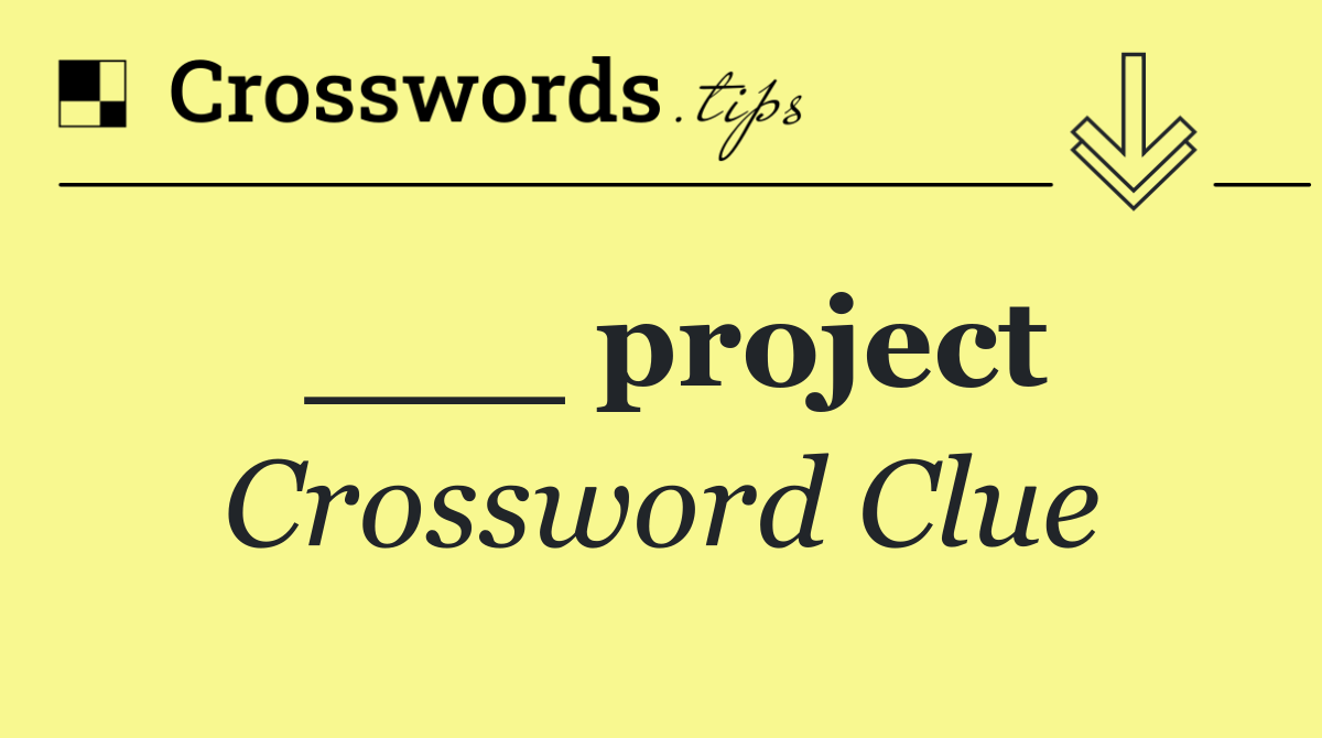 ___ project