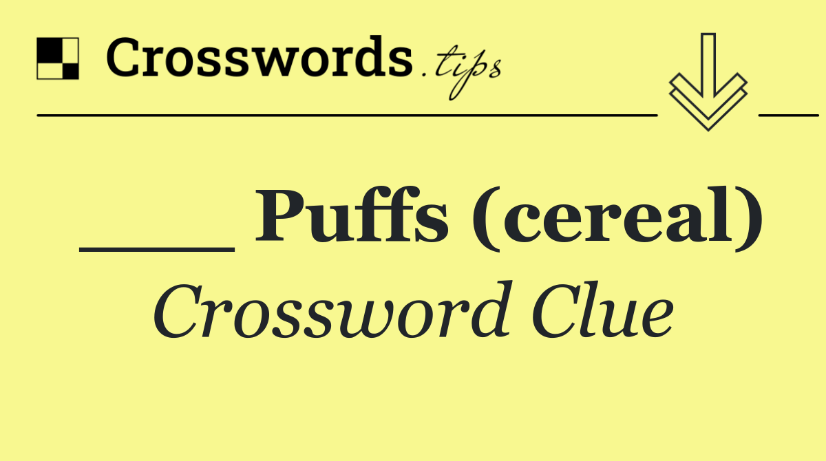 ___ Puffs (cereal)