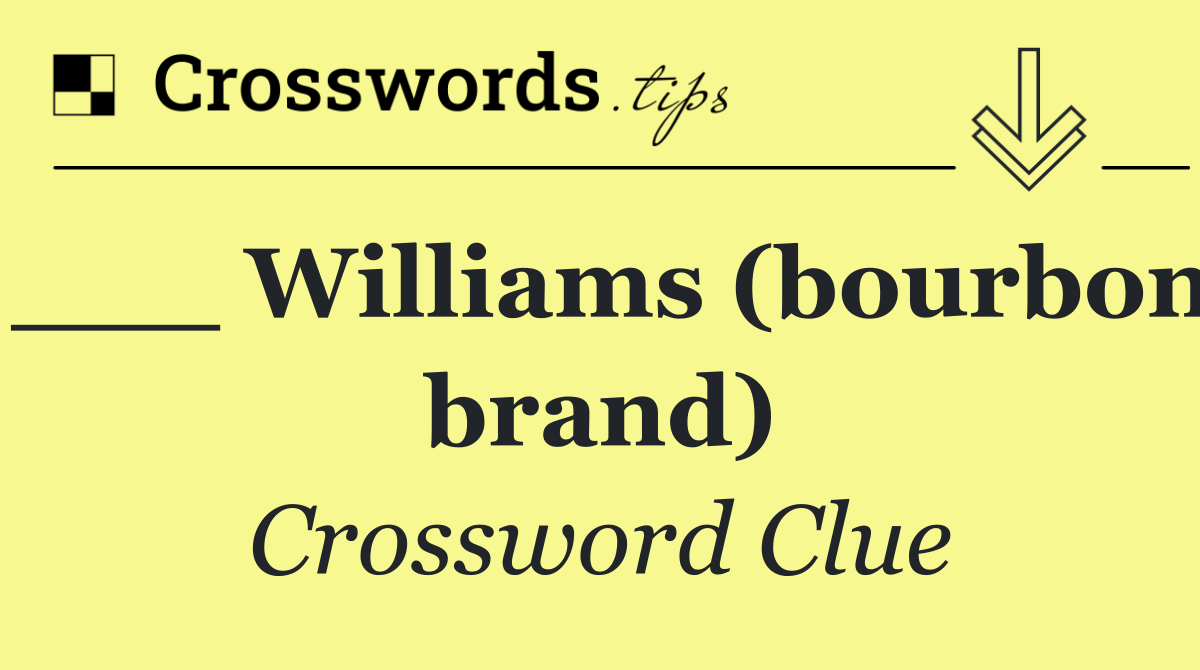___ Williams (bourbon brand)