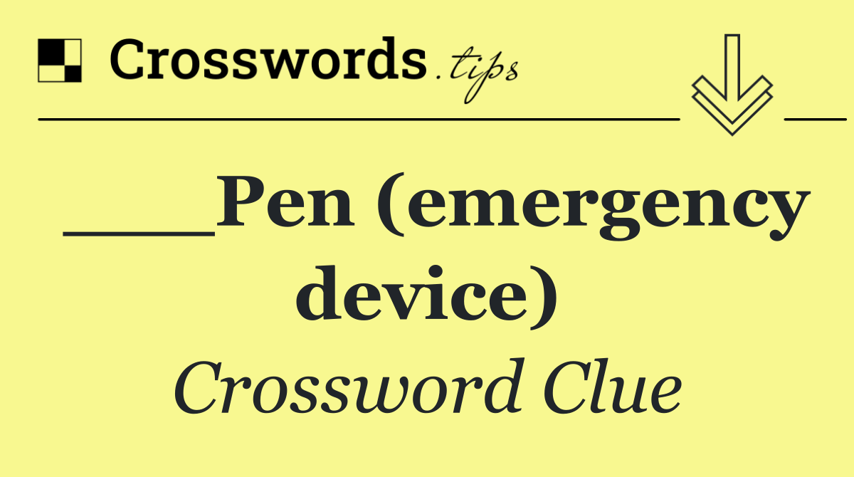 ___Pen (emergency device)