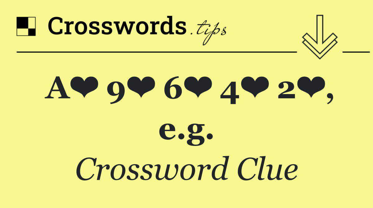 A❤️ 9❤️ 6❤️ 4❤️ 2❤️, e.g.