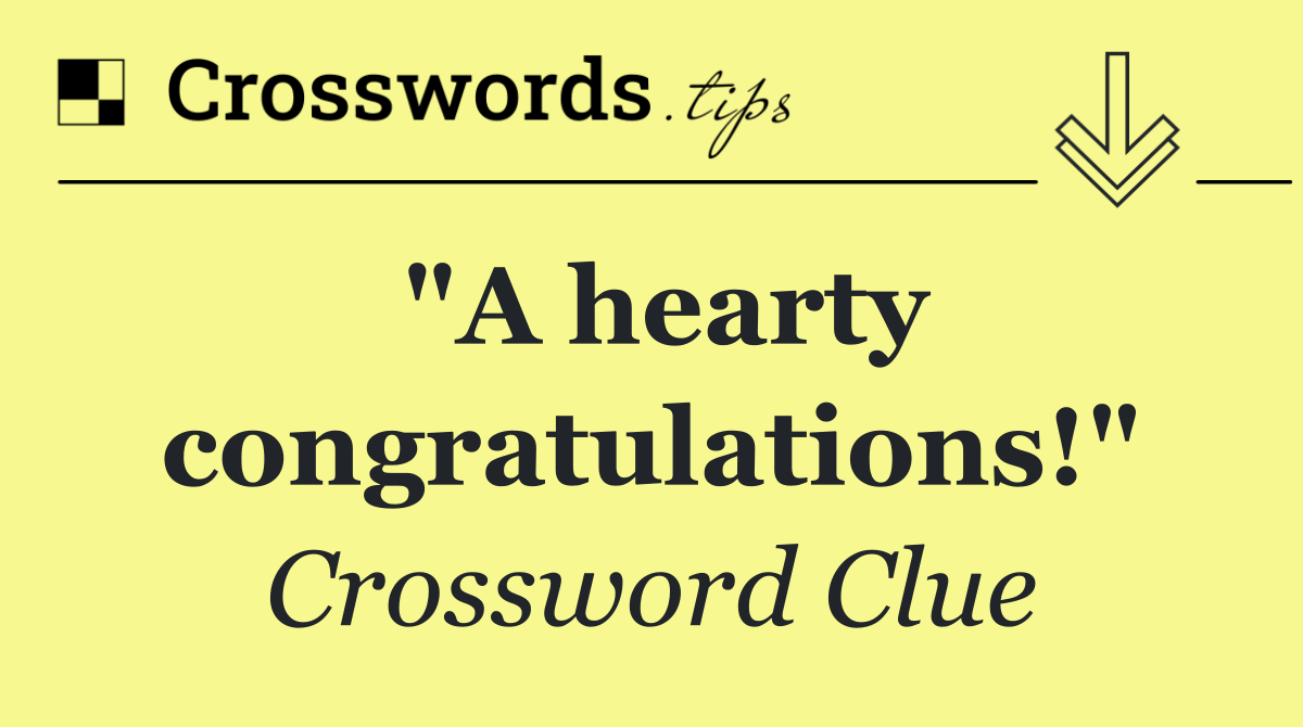 "A hearty congratulations!"