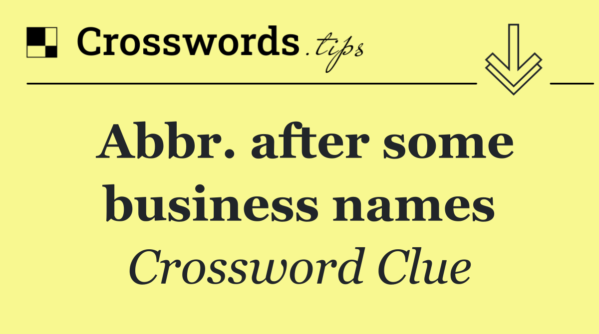 Abbr. after some business names