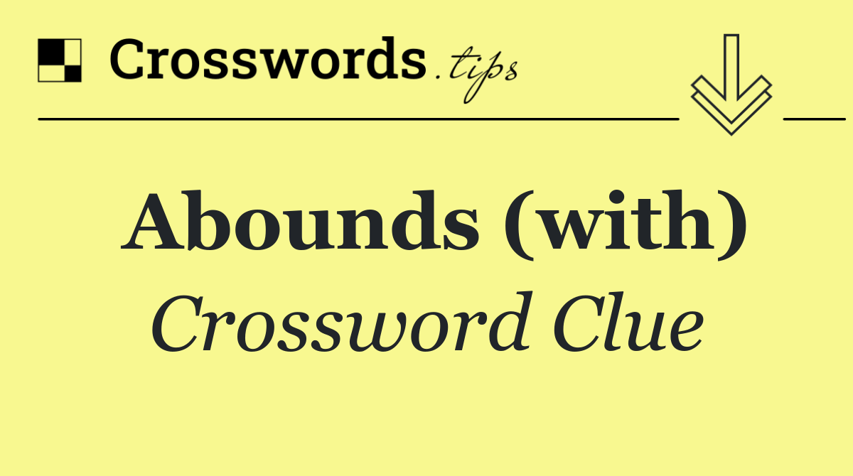 Abounds (with)
