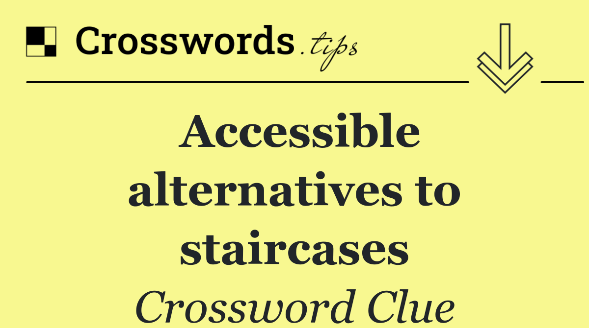 Accessible alternatives to staircases