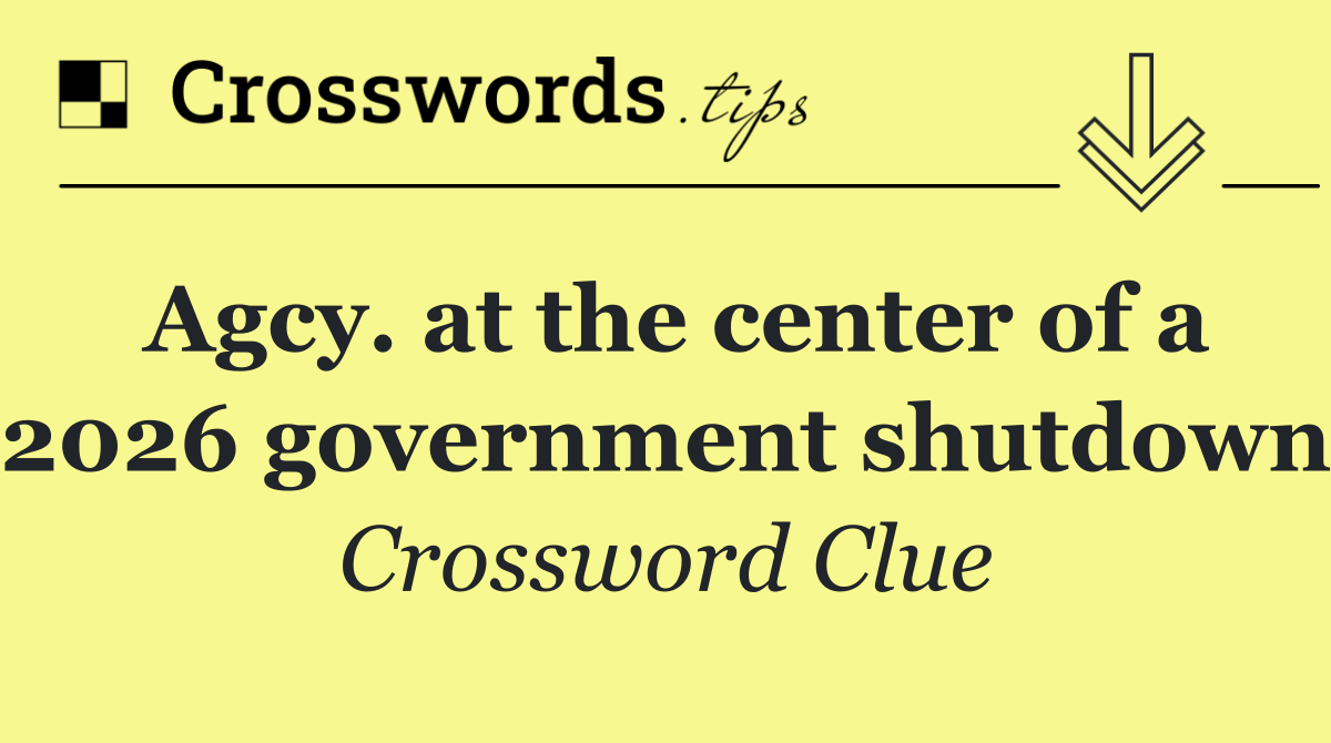 Agcy. at the center of a 2026 government shutdown