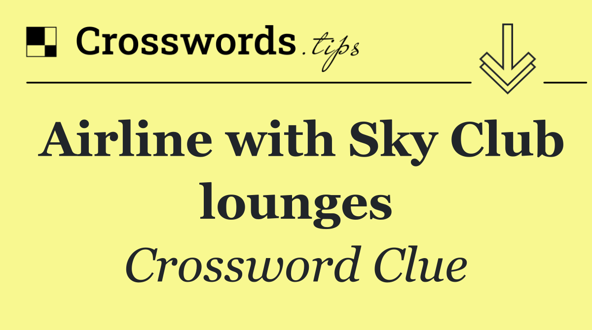 Airline with Sky Club lounges