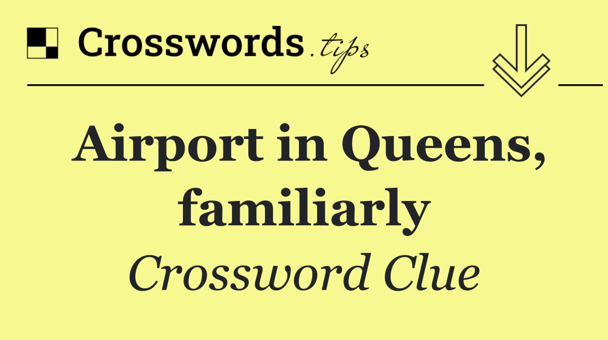 Airport in Queens, familiarly