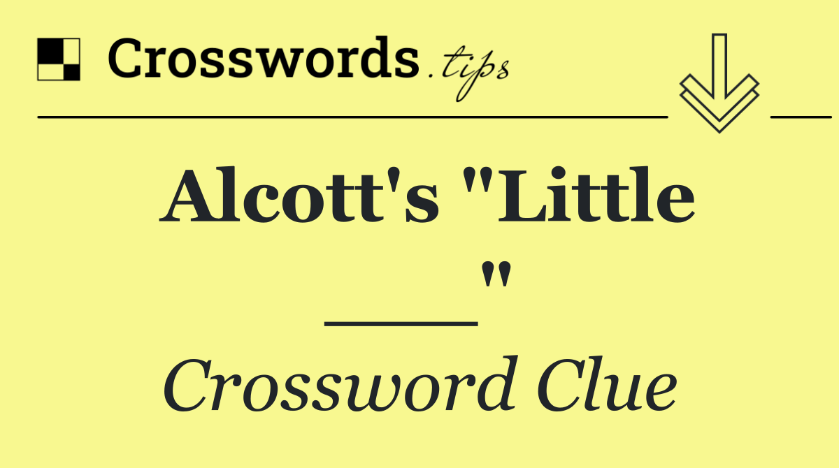 Alcott's "Little ___"