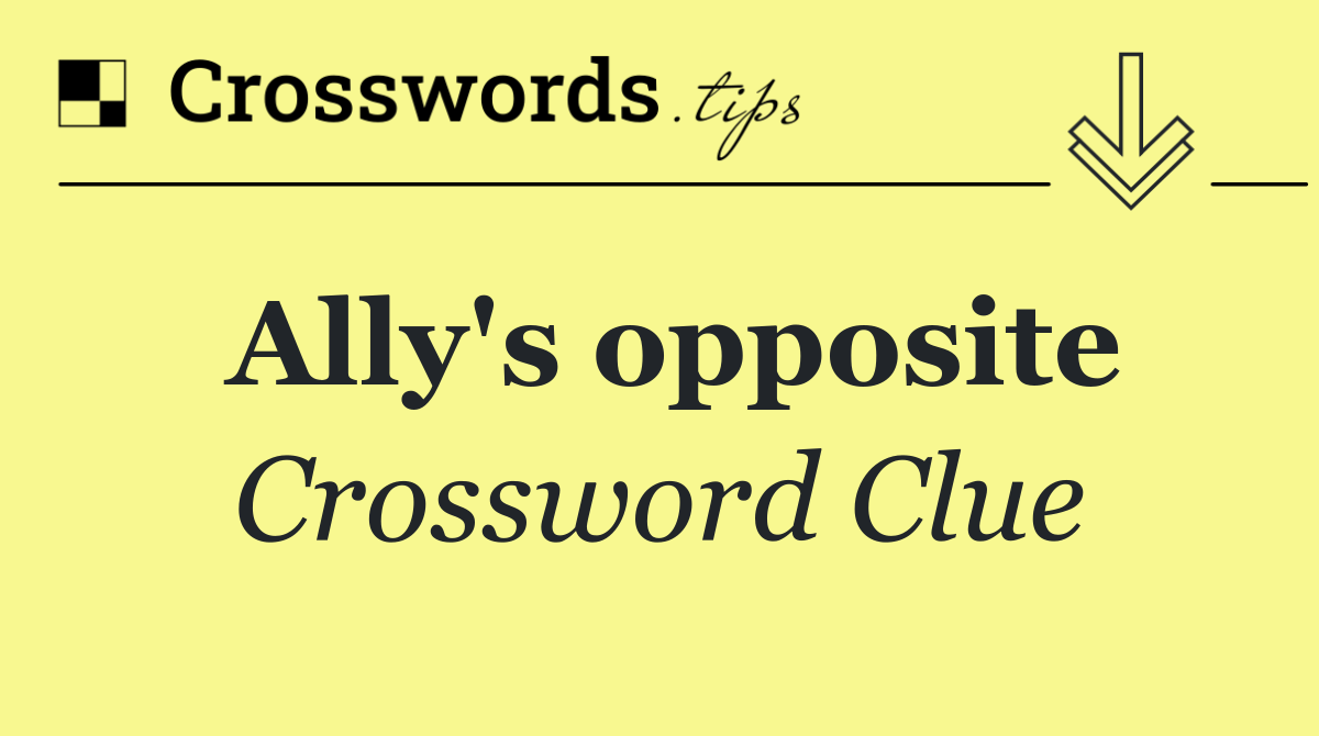 Ally's opposite