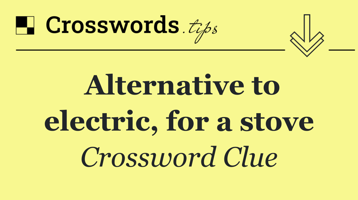 Alternative to electric, for a stove