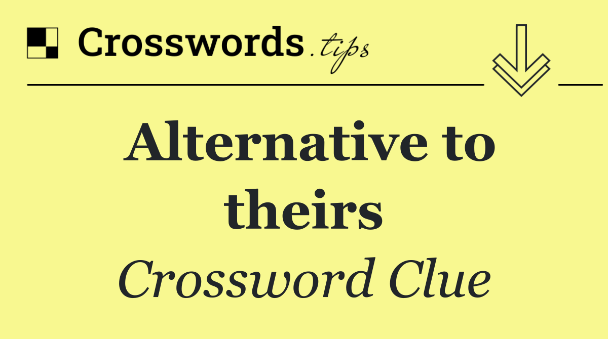 Alternative to theirs