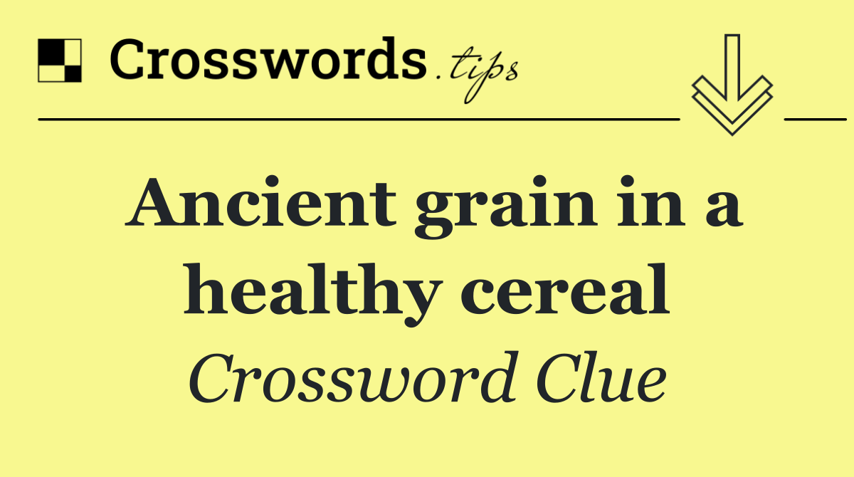 Ancient grain in a healthy cereal