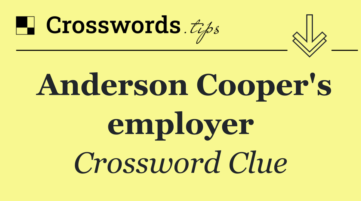 Anderson Cooper's employer
