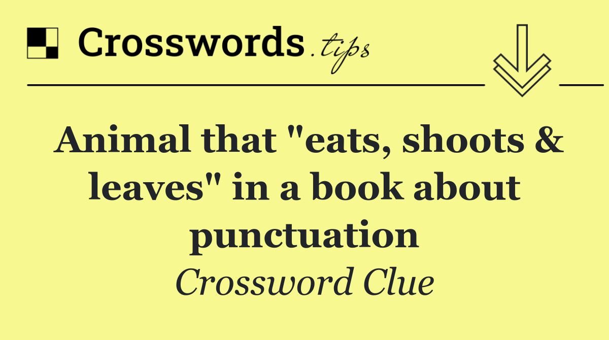 Animal that "eats, shoots & leaves" in a book about punctuation