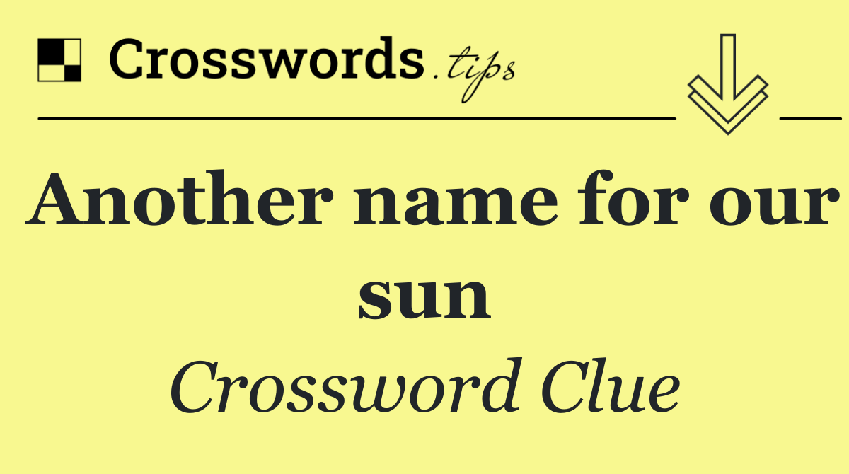 Another name for our sun