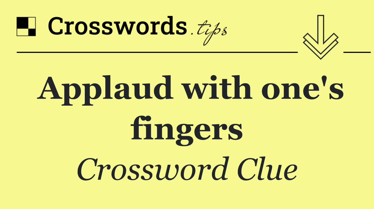 Applaud with one's fingers