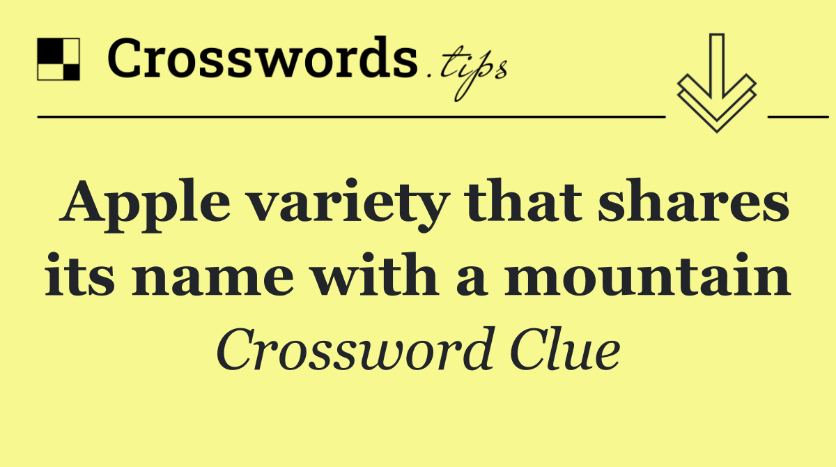 Apple variety that shares its name with a mountain