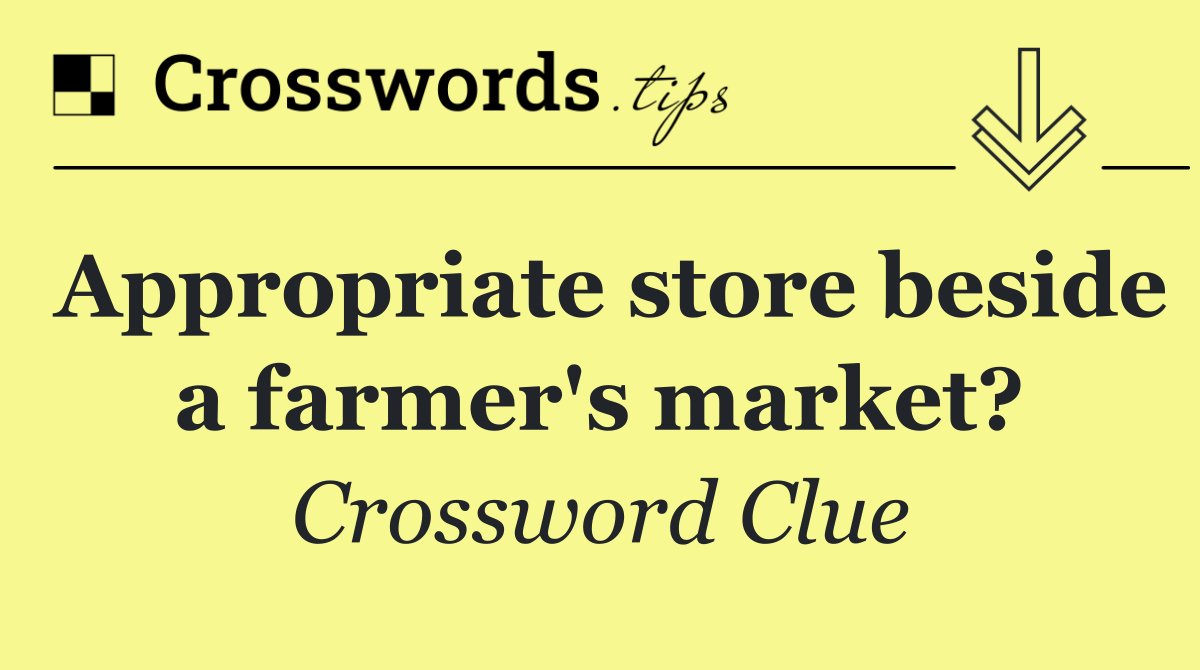 Appropriate store beside a farmer's market?