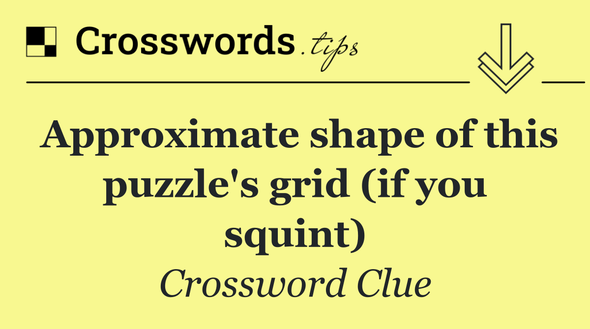 Approximate shape of this puzzle's grid (if you squint)