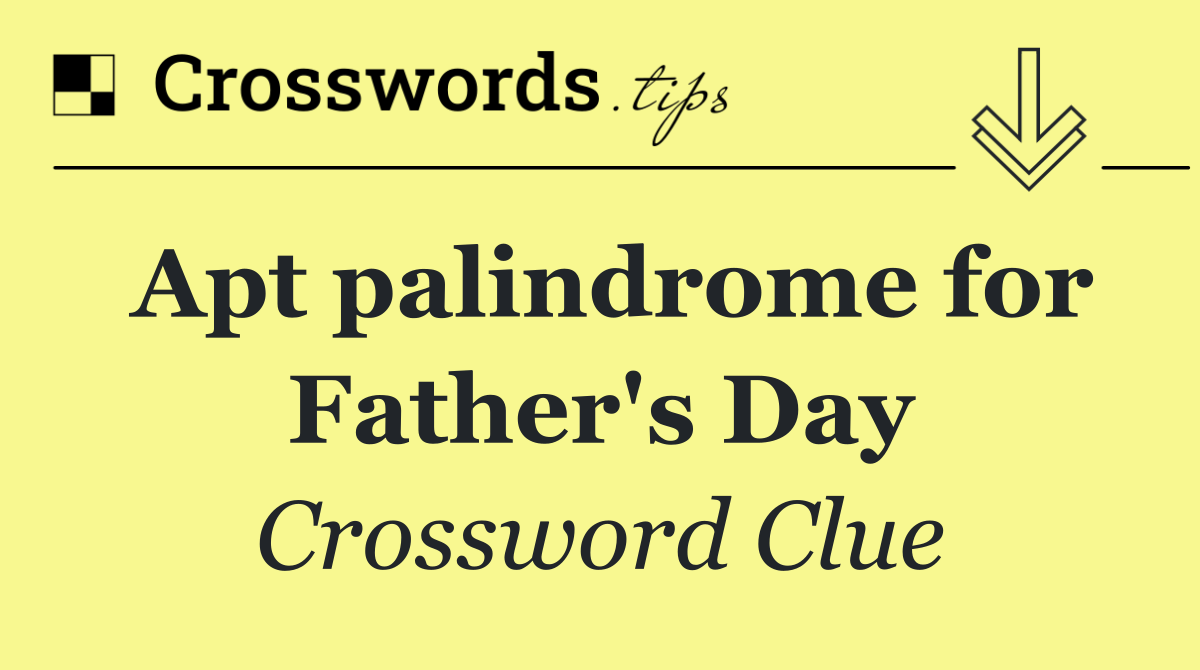 Apt palindrome for Father's Day