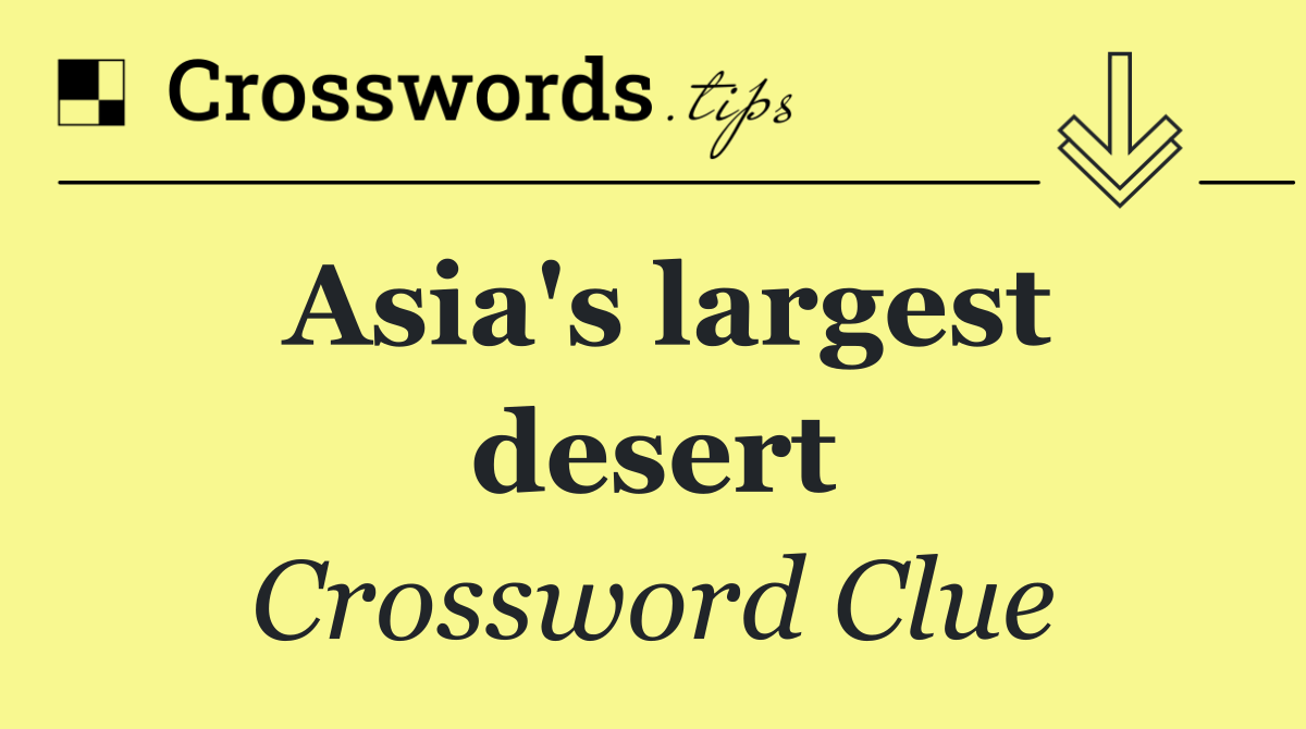 Asia's largest desert