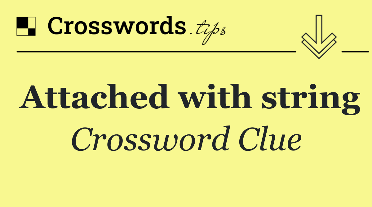 Attached with string