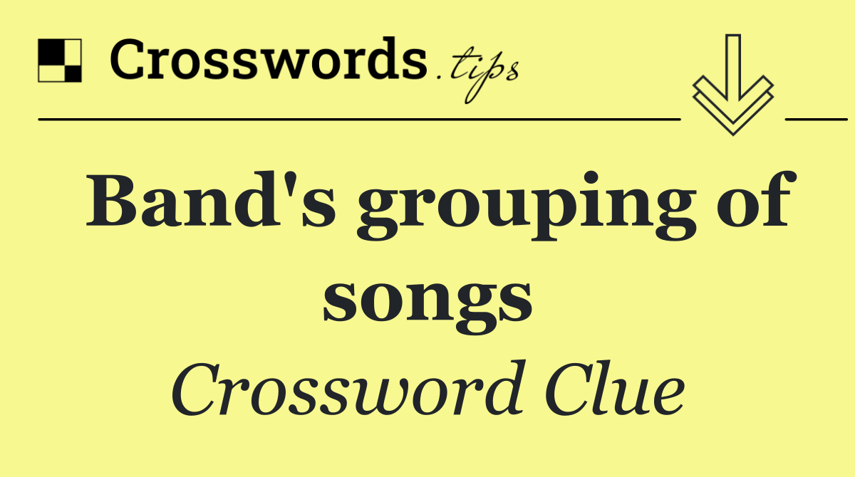 Band's grouping of songs