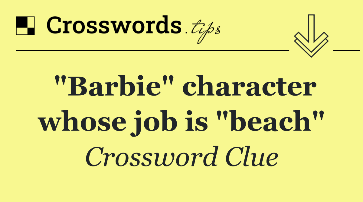 "Barbie" character whose job is "beach"