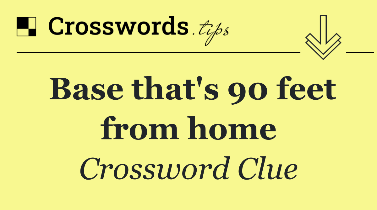 Base that's 90 feet from home