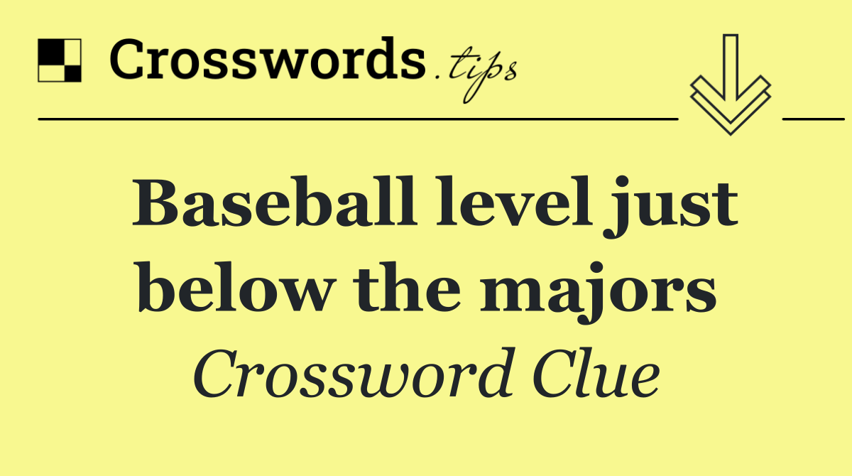 Baseball level just below the majors