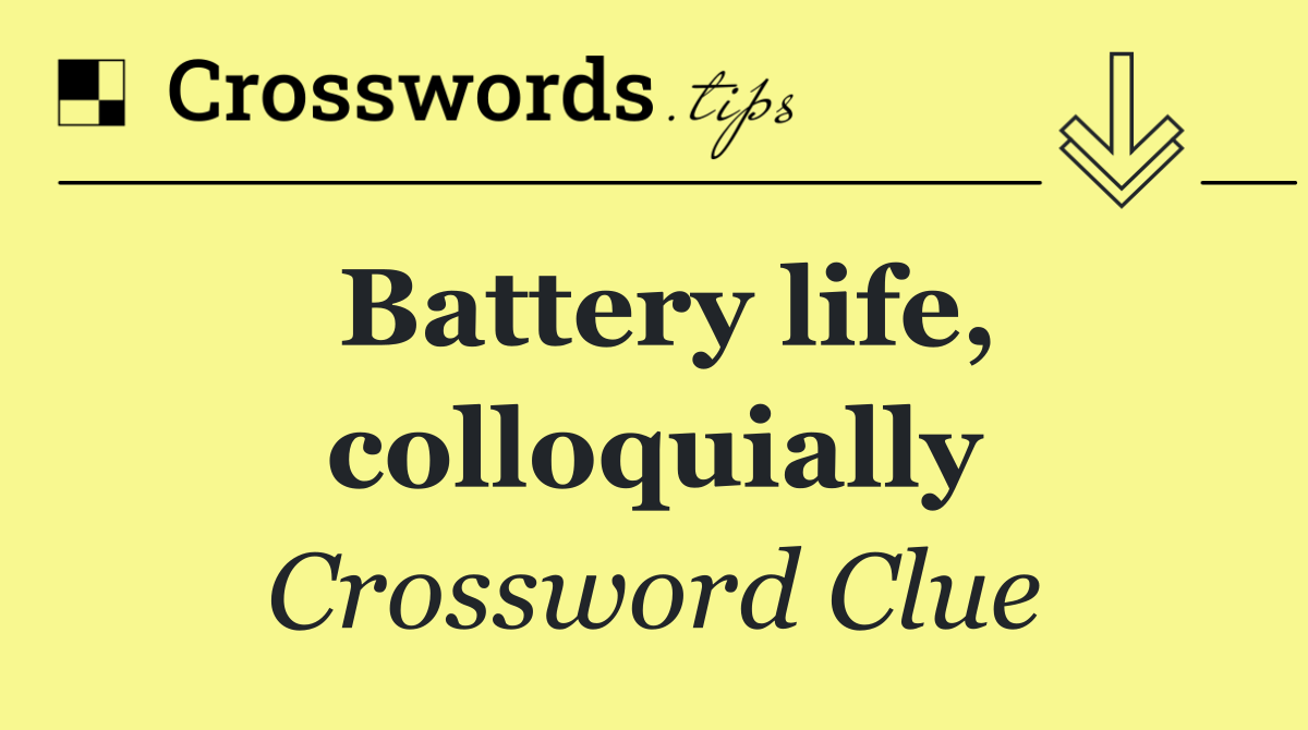 Battery life, colloquially